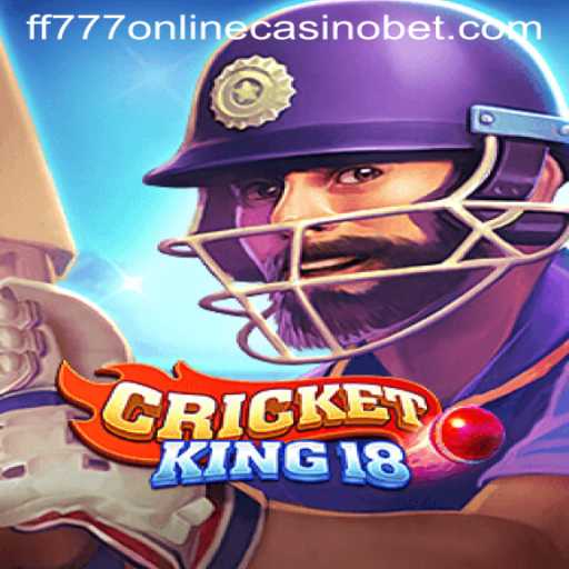 CricketKing18 and FF777 Online Casino: A Comprehensive Guide