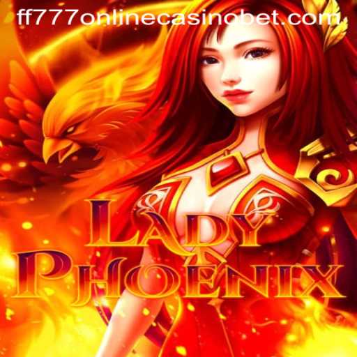 Discover the Excitement of LadyPhoenix in the FF777 Online Casino